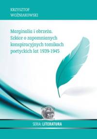 Marginalia i obrzeża. Szkice o zapomnianych tomikach poetyckich 1939-1945 - Krzysztof Woźniakowski