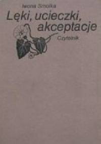 Lęki, ucieczki, akceptacje - Iwona Smolka
