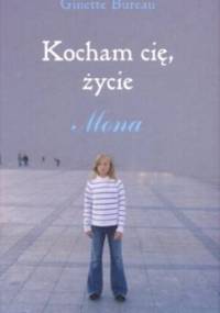 Kocham cię życie. Mona - Ginette Bureau