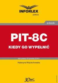 PIT-8C kiedy go wypełnić - Wojciechowska Katarzyna