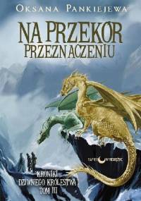 Na przekór przeznaczeniu - Oksana Pankiejewa