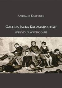 Galeria Jacka Kaczmarskiego. Skrzydło Wschodnie - Andrzej Kasperek