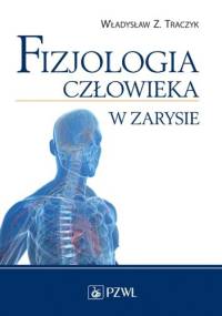 Fizjologia człowieka w zarysie. Wydanie 8 - Władysław Z. Traczyk