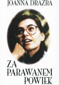 Za parawanem powiek. Wiersze i pamiętnik - Joanna Drażba