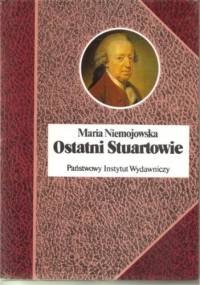 Ostatni Stuartowie - Maria Niemojowska