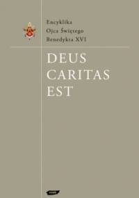 Deus caritas est. Encyklika - Benedykt XVI