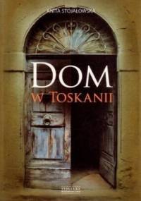 Dom w Toskanii, porta morte i inne historie - Anita Stojałowska