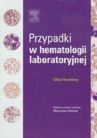 Przypadki w hematologii laboratoryjnej - Gillian Rozenberg