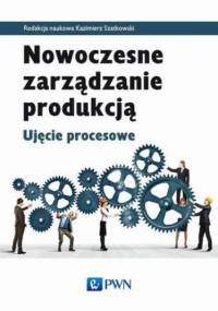 Nowoczesne zarządzanie produkcją - Kazimierz Szatkowski