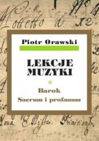 Lekcje muzyki. Barok. Sacrum i profanum - Piotr Orawski