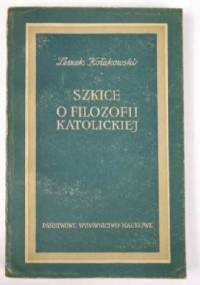 Szkice o filozofii katolickiej - Leszek Kołakowski