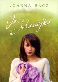 Ja, Maciejka - Joanna Hacz