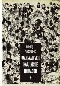 Warszawskie kawiarnie literackie - Andrzej Z. Makowiecki