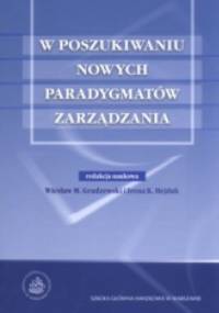 W poszukiwaniu nowych paradygmatów zarządzania - Irena K. Hejduk, Wiesław Maria Grudzewski