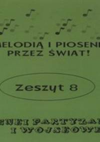 Z melodią i piosenką przez świat. Piosenki partyzanckie i wojskowe. Zeszyt 8 - Eugeniusz Elerowski