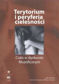 Terytorium i peryferia cielesności. Ciało w dyskursie filozoficznym - Andrzej Kiepas, Elżbieta Struzik