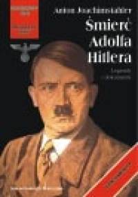 Śmierć Adolfa Hitlera. Legendy i dokumenty - Anton Joachimsthaler