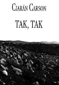 Tak, Tak - Ciarán Carson