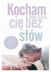 Kocham Cię bez słów - Abbi Glines