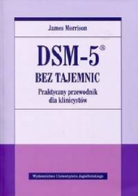 DSM-5 bez tajemnic. Praktyczny przewodnik dla klinicystów - James Morrison