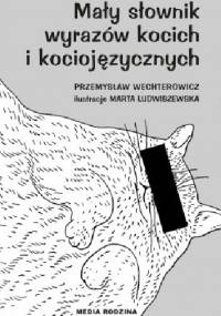 Mały słownik wyrazów kocich i kociojęzycznych - Przemysław Wechterowicz