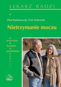 Nietrzymanie moczu - Piotr Radziszewski, Piotr Dobroński