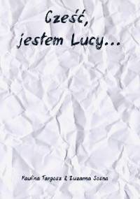 Cześć, jestem Lucy... - Paulina Targosz, Zuzanna Sosna