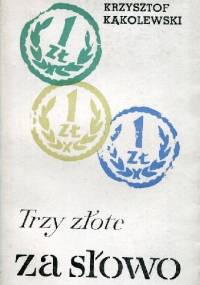Trzy złote za słowo - Krzysztof Kąkolewski