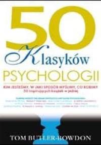 50 klasyków psychologii. Kim jesteśmy, w jaki sposób myślimy, co robimy. 50 inspirujących książek w jednej - Tom Butler-Bowdon