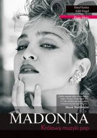 Madonna. Królowa muzyki pop - Eddi Fiegel, Daryl Easlea