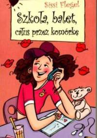 Szkoła, balet, całus przez komórkę - Sissi Flegel