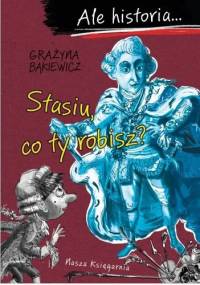 Ale historia… Stasiu, co ty robisz? - Grażyna Bąkiewicz, Artur Nowicki