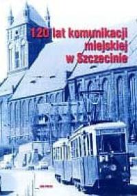 120 lat komunikacji miejskiej w Szczecinie - Remigiusz Grochowiak