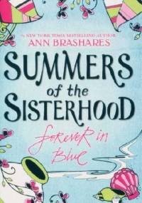 Summers of the Sisterhood: Forever in Blue - Ann Brashares