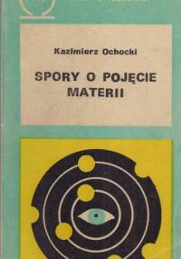 Spory o pojęcie materii - Kazimierz Ochocki