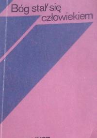 Bóg stał się człowiekiem : medytacje - Karl Rahner