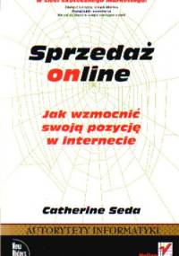 Sprzedaż online. Jak wzmocnić swoją pozycję w internecie - Catherine Seda