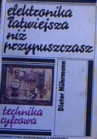 Elektronika łatwiejsza niż przypuszczasz. Technika cyfrowa - Dieter Nührmann