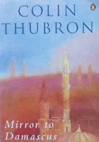 Mirror to Damascus - Colin Thubron