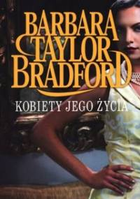 Kobiety jego życia - Barbara Taylor Bradford