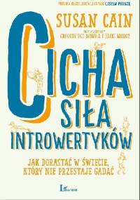 Cicha siła introwertyków. Jak dorastać w świecie, który nie przestaje gadać? - Susan Cain