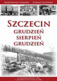 Szczecin: Grudzień - Sierpień - Grudzień - Małgorzata Szejnert, Tomasz Zalewski