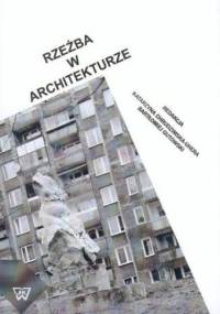 Rzeźba w architekturze - Chrudzimska-Uhera Katarzyna