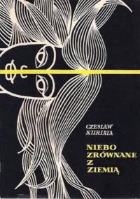 Niebo zrównane z ziemią - Czesław Kuriata