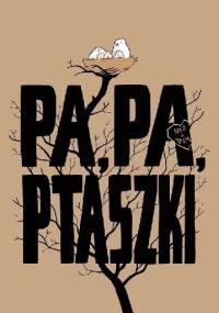Pa, pa ptaszki - Jakub K. Dębski, Tomasz Grządziela
