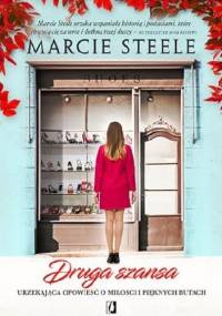 Druga szansa. Urzekająca opowieść o miłości i pięknych butach - Marcie Steele
