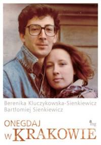 Onegdaj w Krakowie - Bartłomiej Sienkiewicz, Berenika Kluczykowska-Sienkiewicz