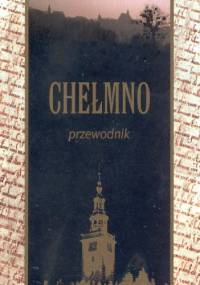 Chełmno. Przewodnik - Anna Grzeszna-Kozikowska