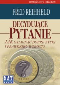 Decydujące pytanie - Fred Reichheld
