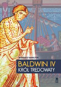 Baldwin IV. Król Trędowaty - Bernard Hamilton